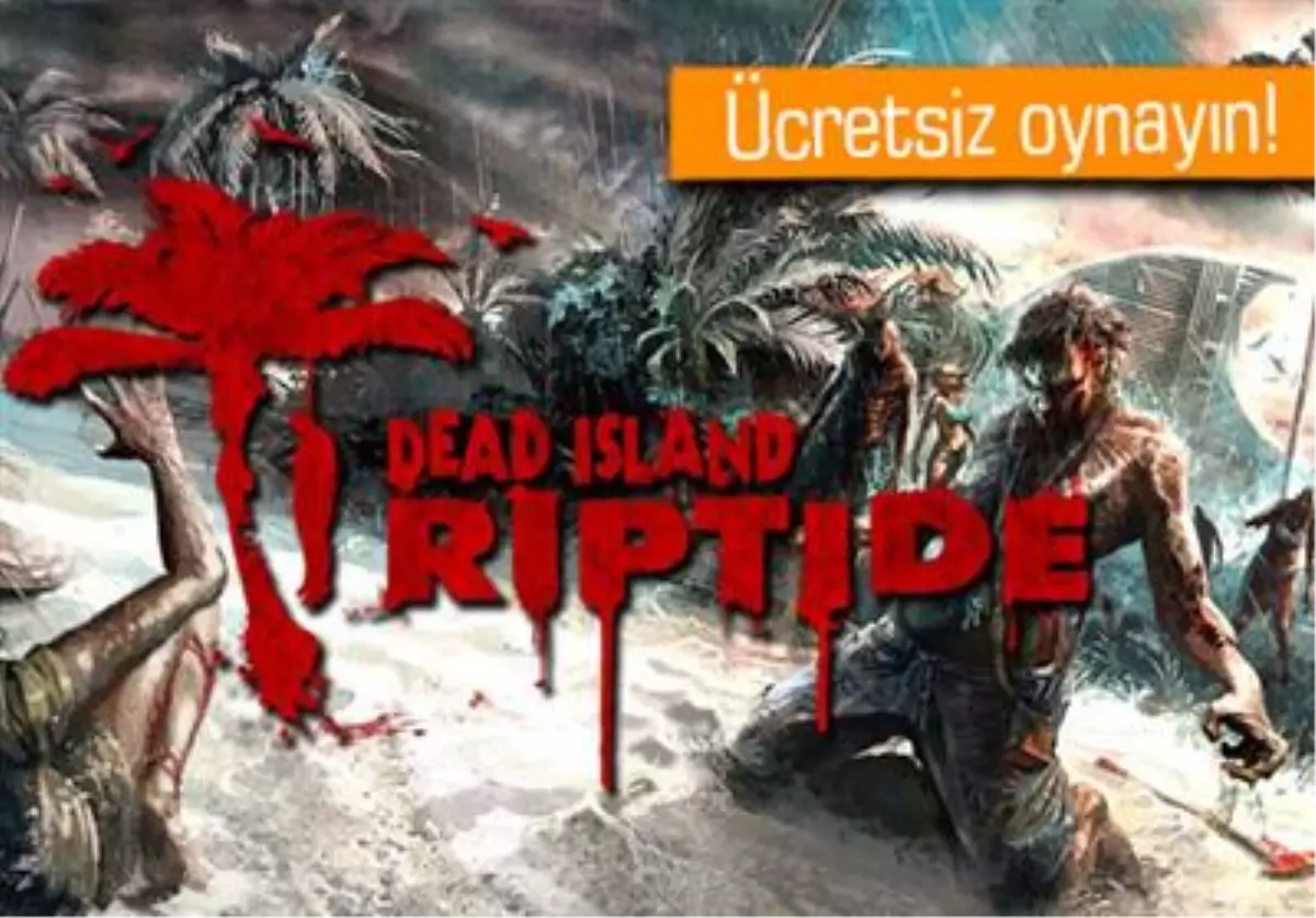 Dead Island: Riptide, Bu Haftasonu Steam\'de Ücretsiz!