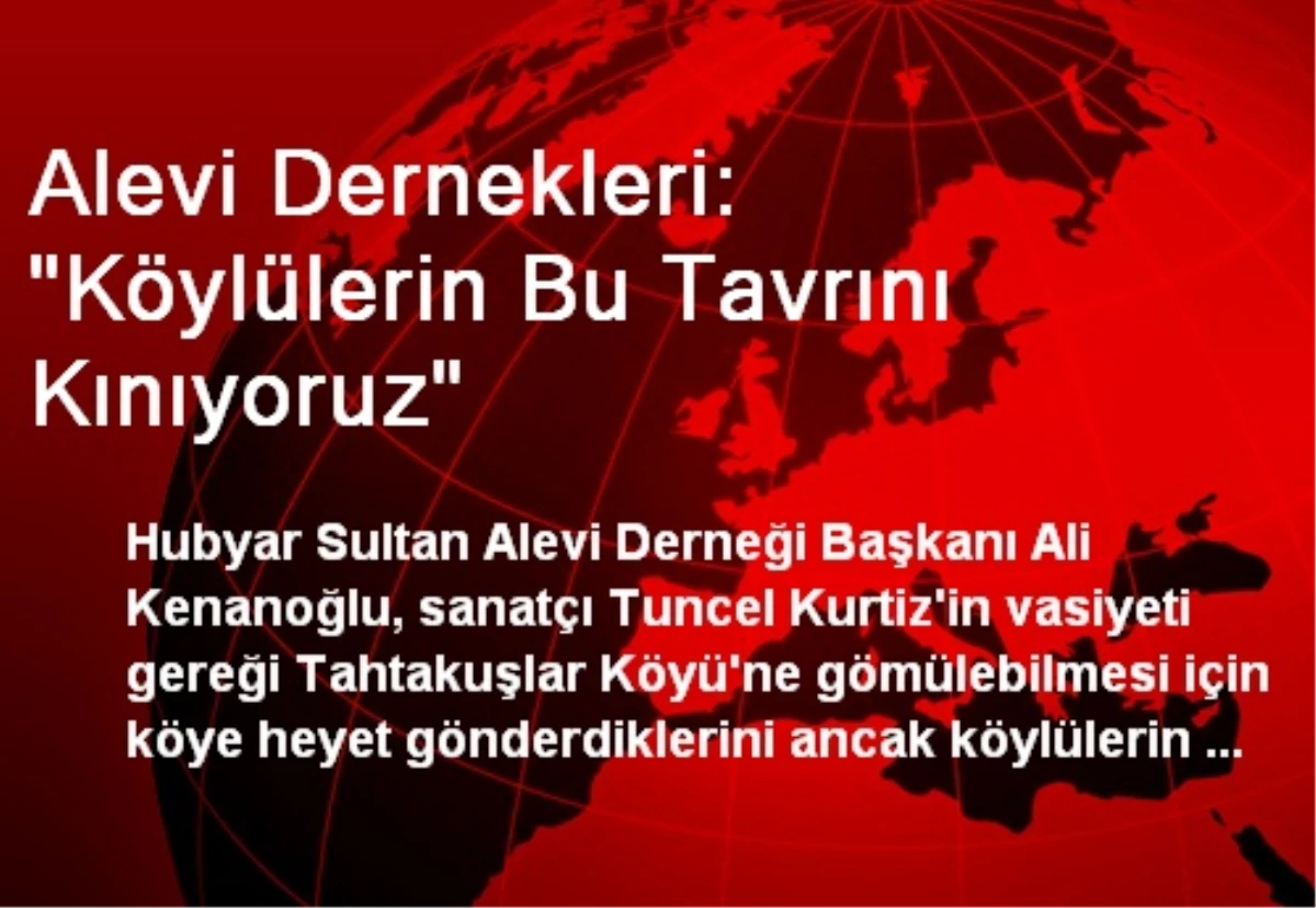 Alevi Dernekleri: "Köylülerin Bu Tavrını Kınıyoruz"