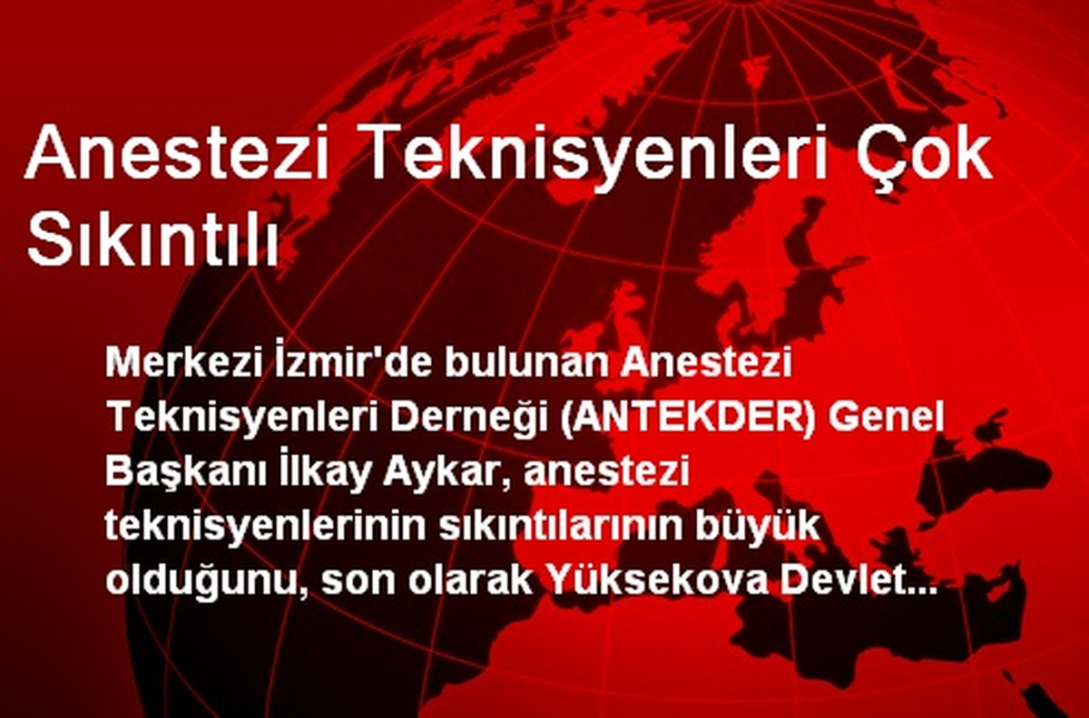 Anestezi Teknisyenleri Çok Sıkıntılı
