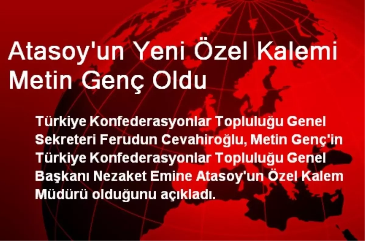 Atasoy\'un Yeni Özel Kalemi Metin Genç Oldu