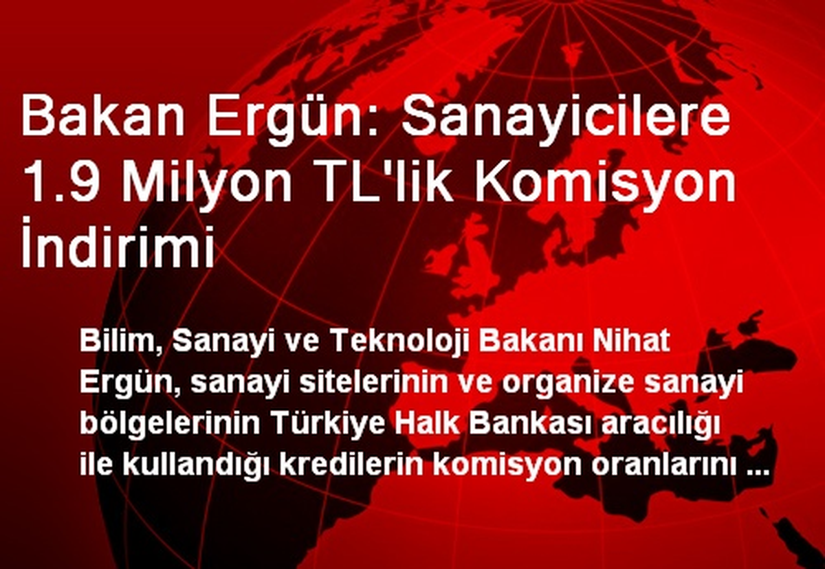 Bakan Ergün: Sanayicilere 1.9 Milyon TL\'lik Komisyon İndirimi