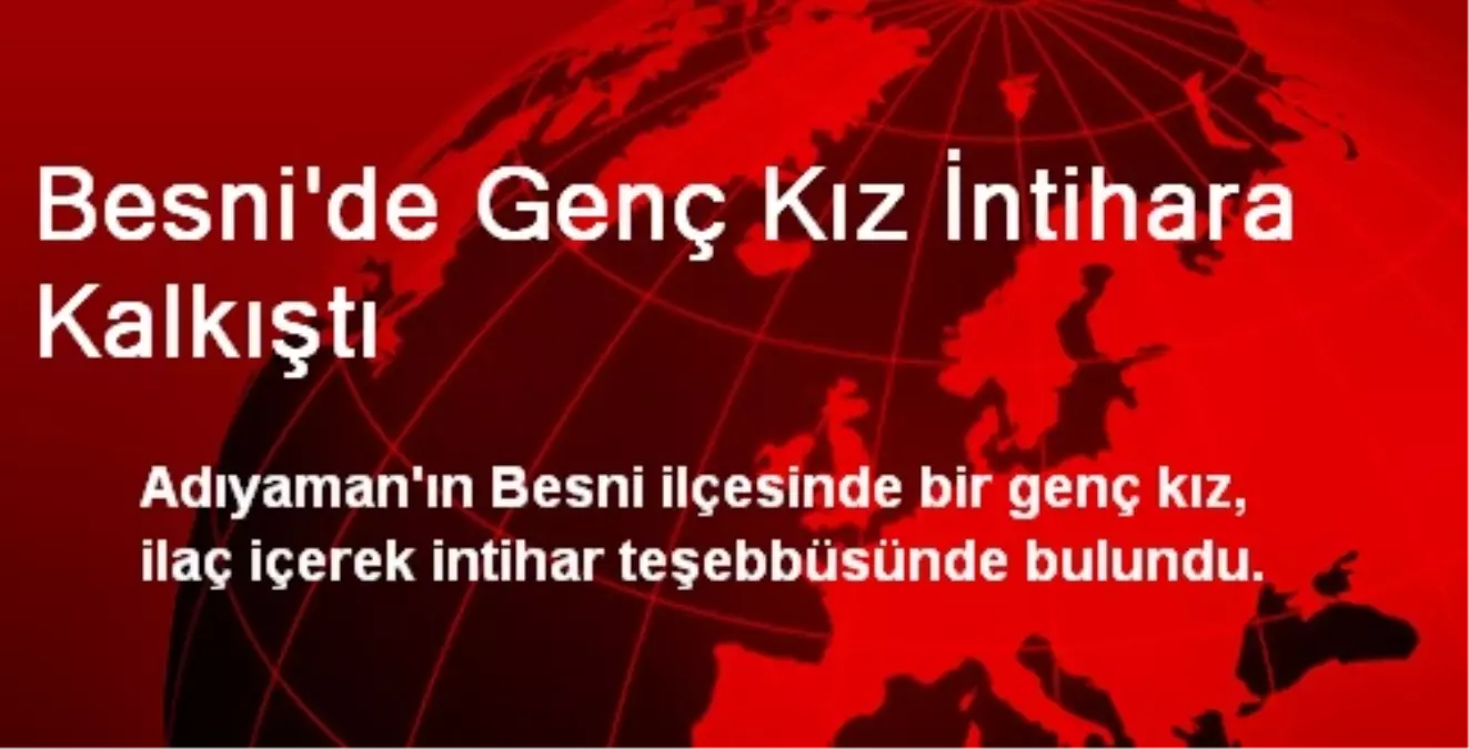 Besni\'de Genç Kız İntihara Kalkıştı