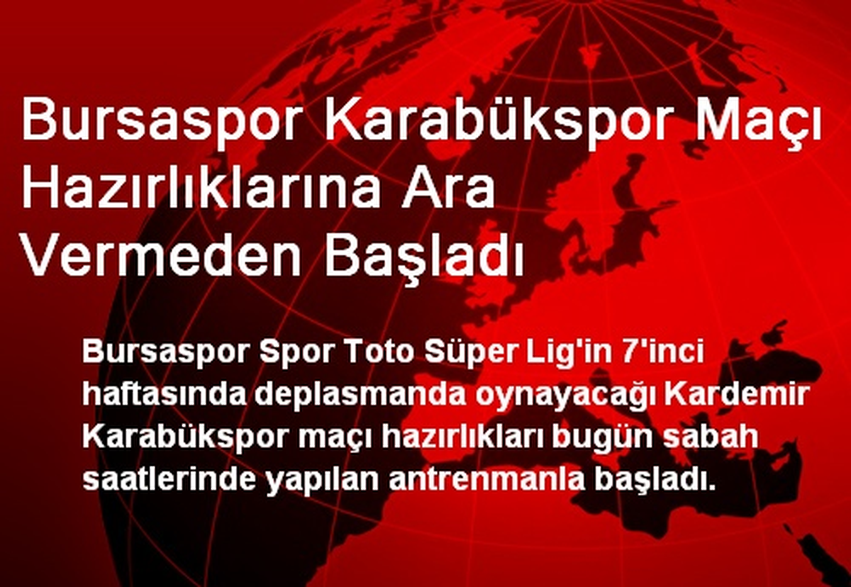 Bursaspor Karabükspor Maçı Hazırlıklarına Ara Vermeden Başladı