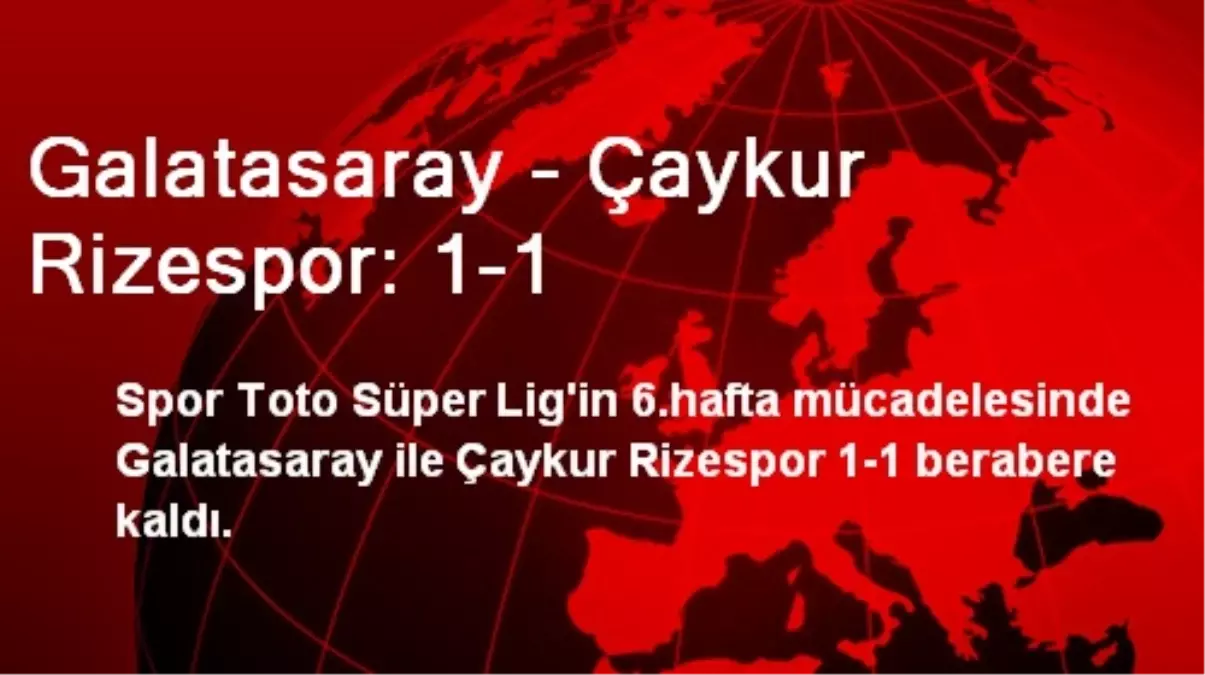 Galatasaray - Çaykur Rizespor: 1-1