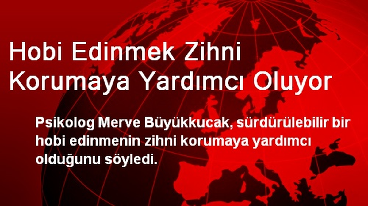 Hobi Edinmek Zihni Korumaya Yardımcı Oluyor