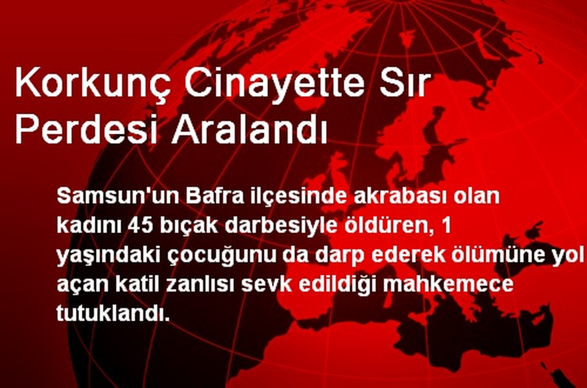 Samsun\'daki Korkunç Cinayette Sır Perdesi Aralandı