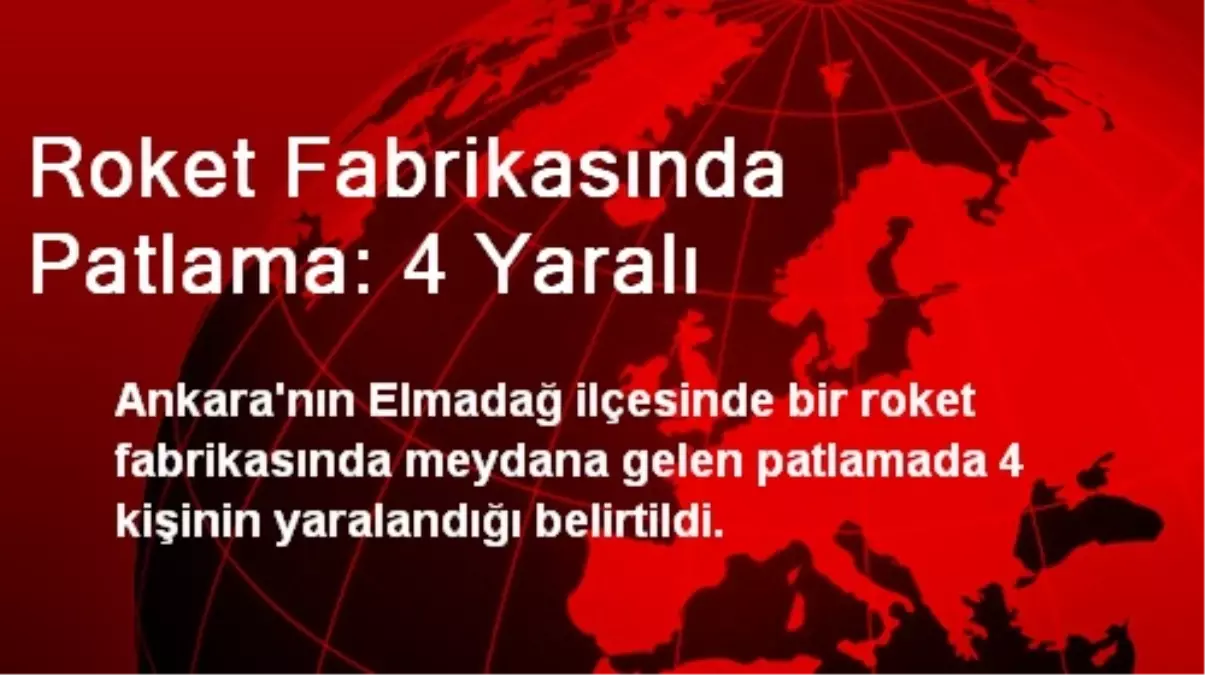 Roket Fabrikasında Patlama: 4 Yaralı