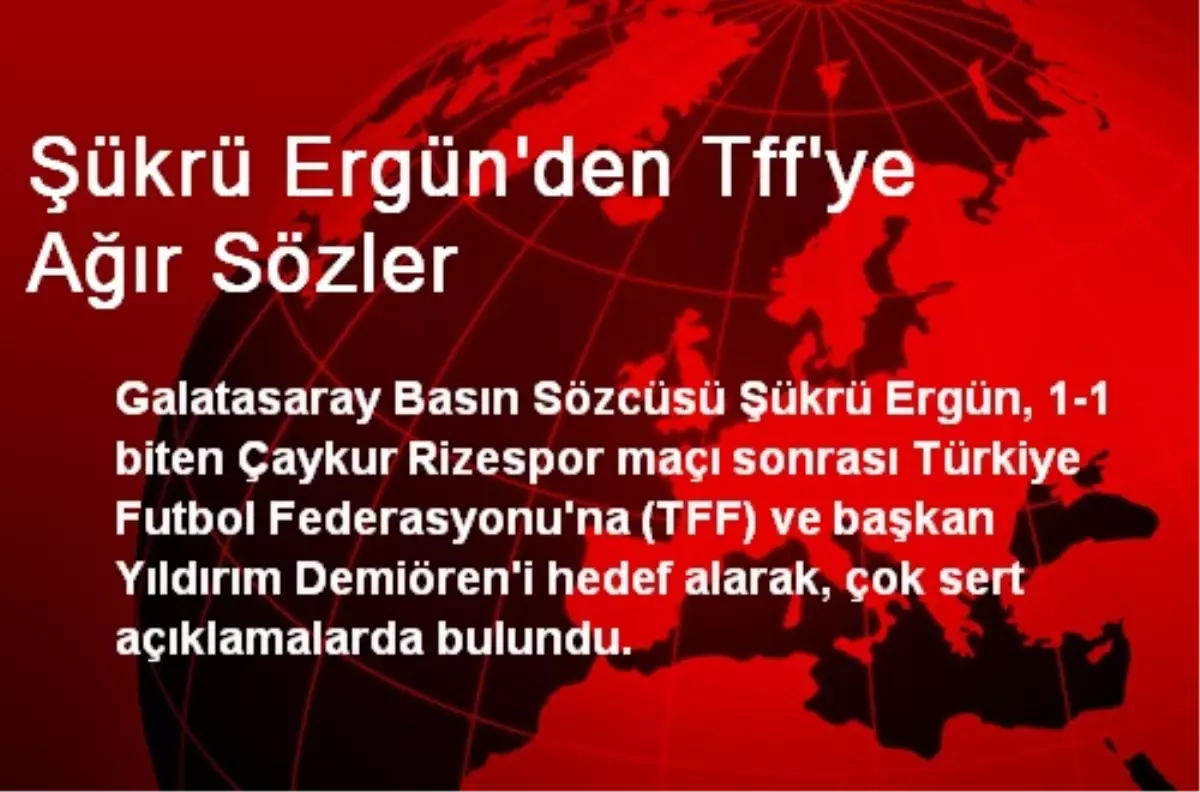 Şükrü Ergün\'den Tff\'ye Ağır Sözler