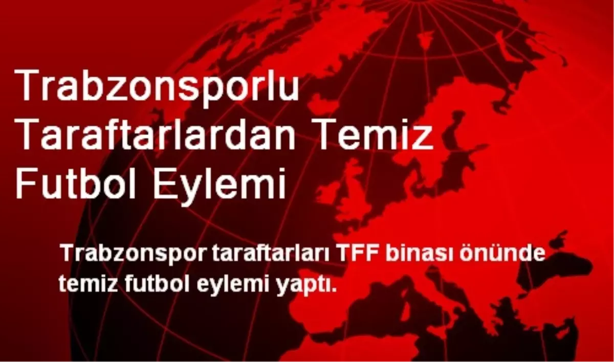 Trabzonsporlu Taraftarlardan Temiz Futbol Eylemi