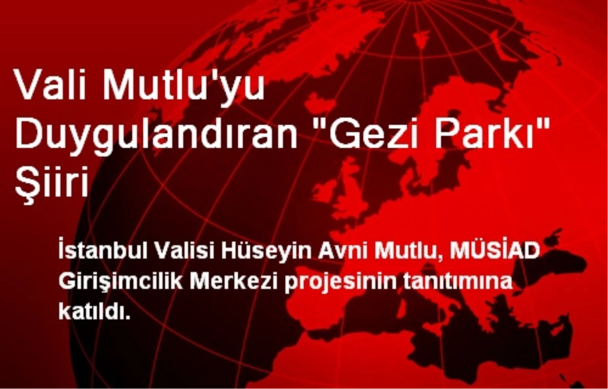 Vali Mutlu\'yu Duygulandıran "Gezi Parkı" Şiiri