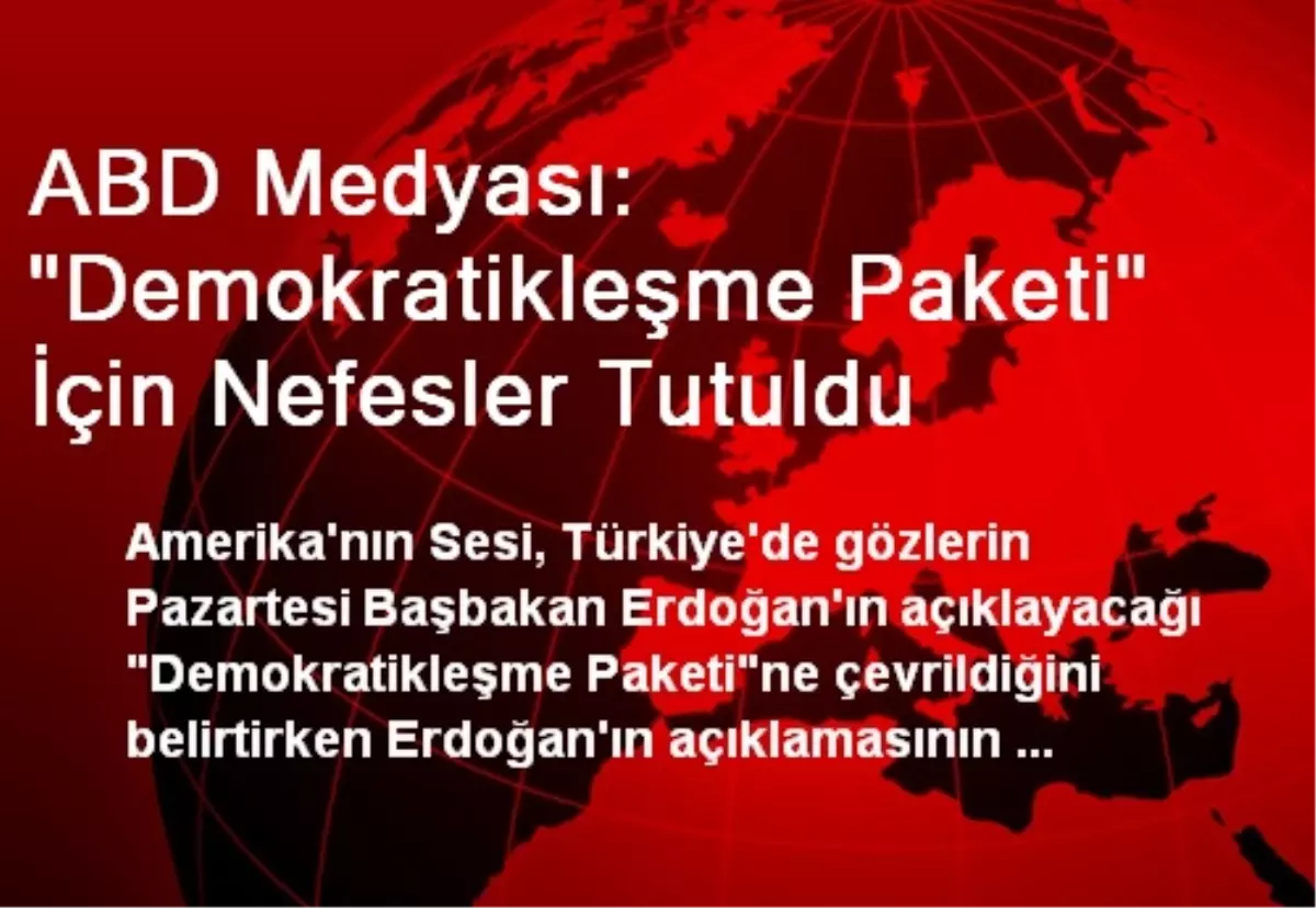 ABD Medyası: \'Demokratikleşme Paketi\' İçin Nefesler Tutuldu