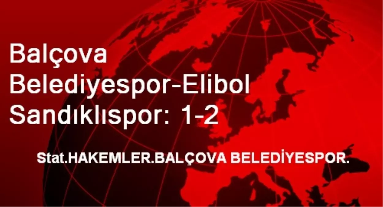 Balçova Belediyespor-Elibol Sandıklıspor: 1-2