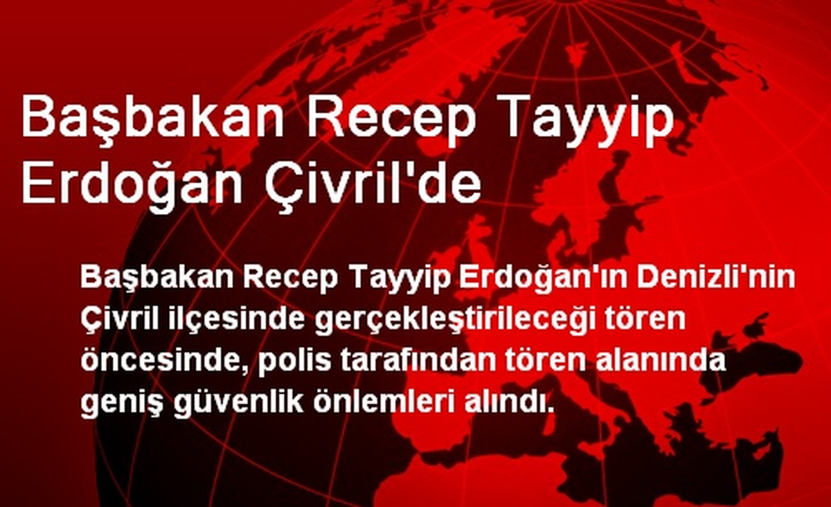 Çivril Başbakanı Ağırlamaya Hazır