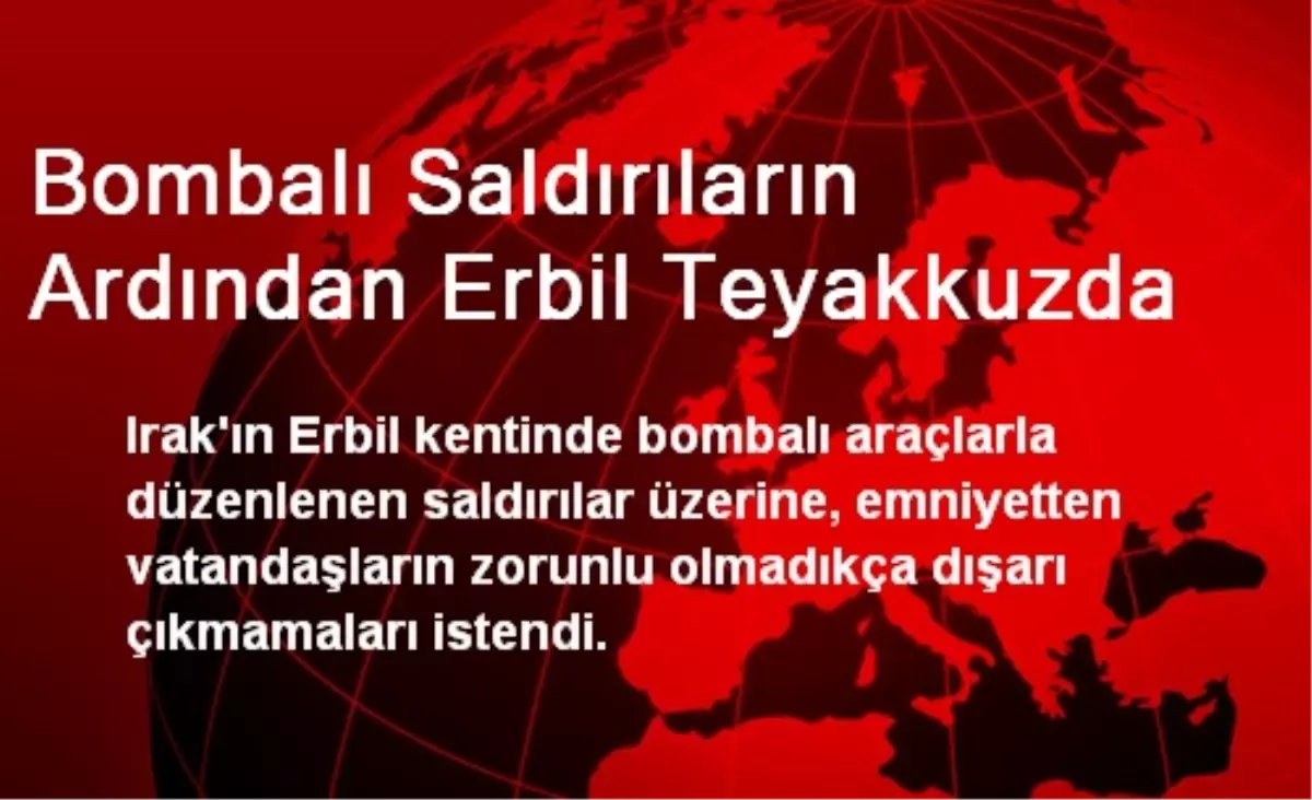 Bombalı Saldırıların Ardından Erbil Teyakkuzda