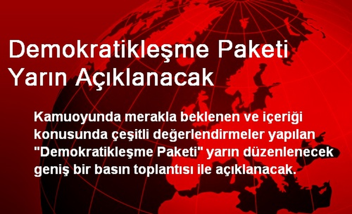 \'Demokratikleşme Paketi\' Yarın Açıklanacak