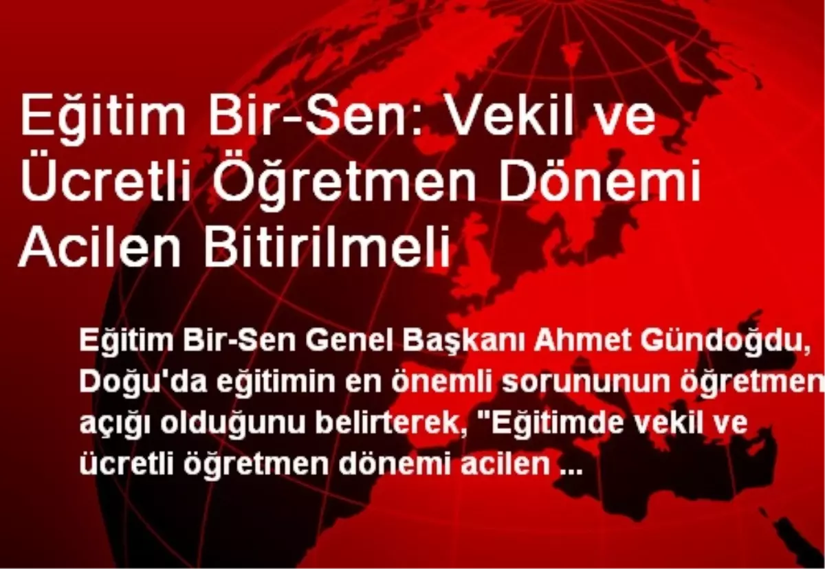 Eğitim Bir-Sen: Vekil ve Ücretli Öğretmen Dönemi Acilen Bitirilmeli