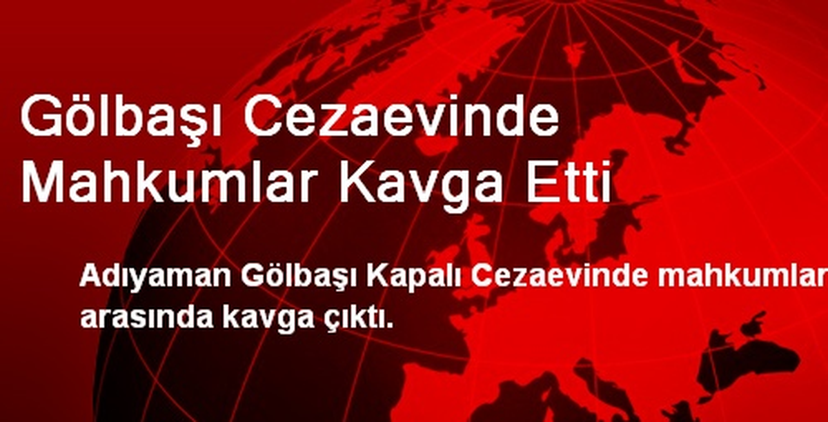 Gölbaşı Cezaevinde Mahkumlar Kavga Etti