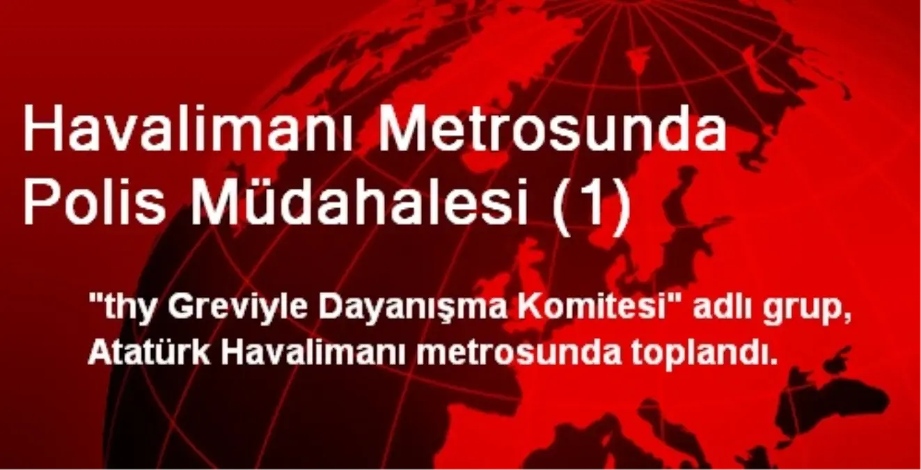 Havalimanı Metrosunda Polis Müdahalesi (1)