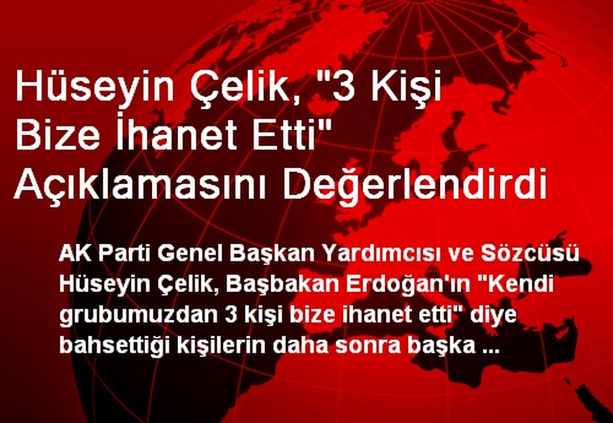 Hüseyin Çelik, "3 Kişi Bize İhanet Etti" Açıklamasını Değerlendirdi