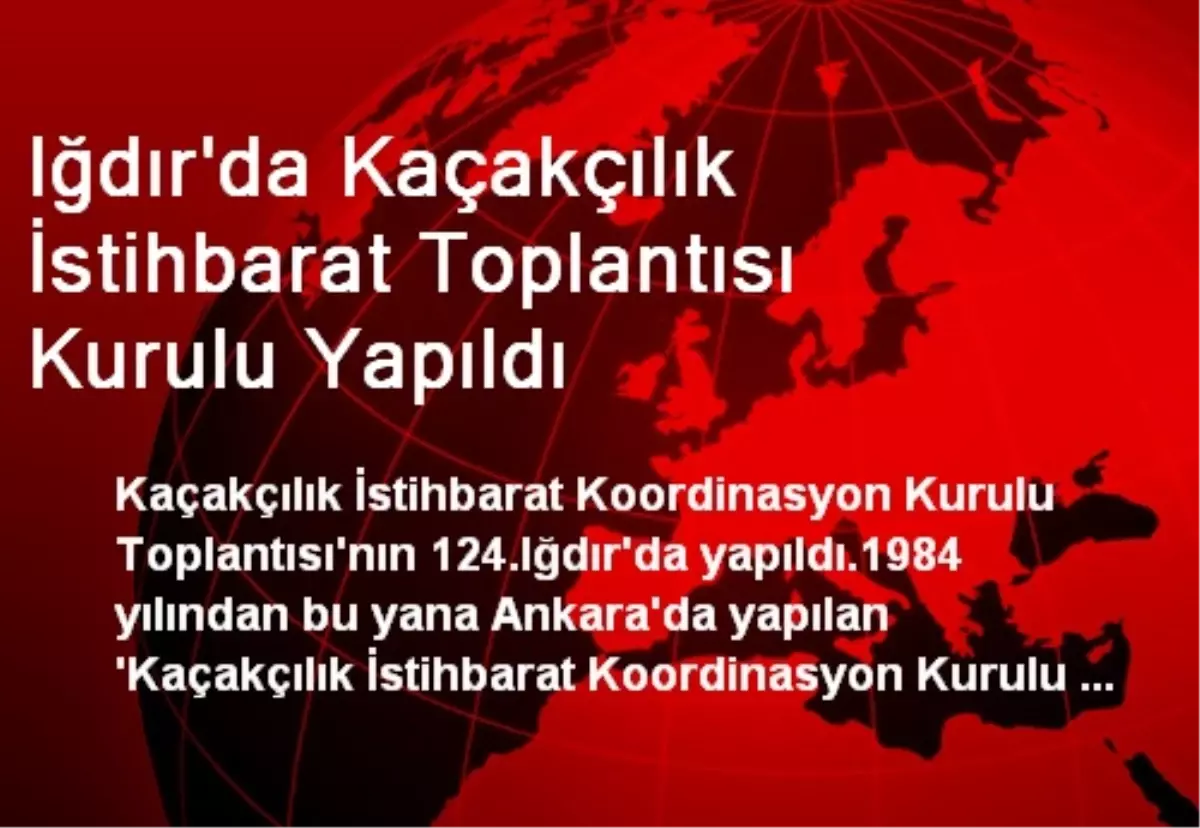 Iğdır\'da Kaçakçılık İstihbarat Toplantısı Kurulu Yapıldı
