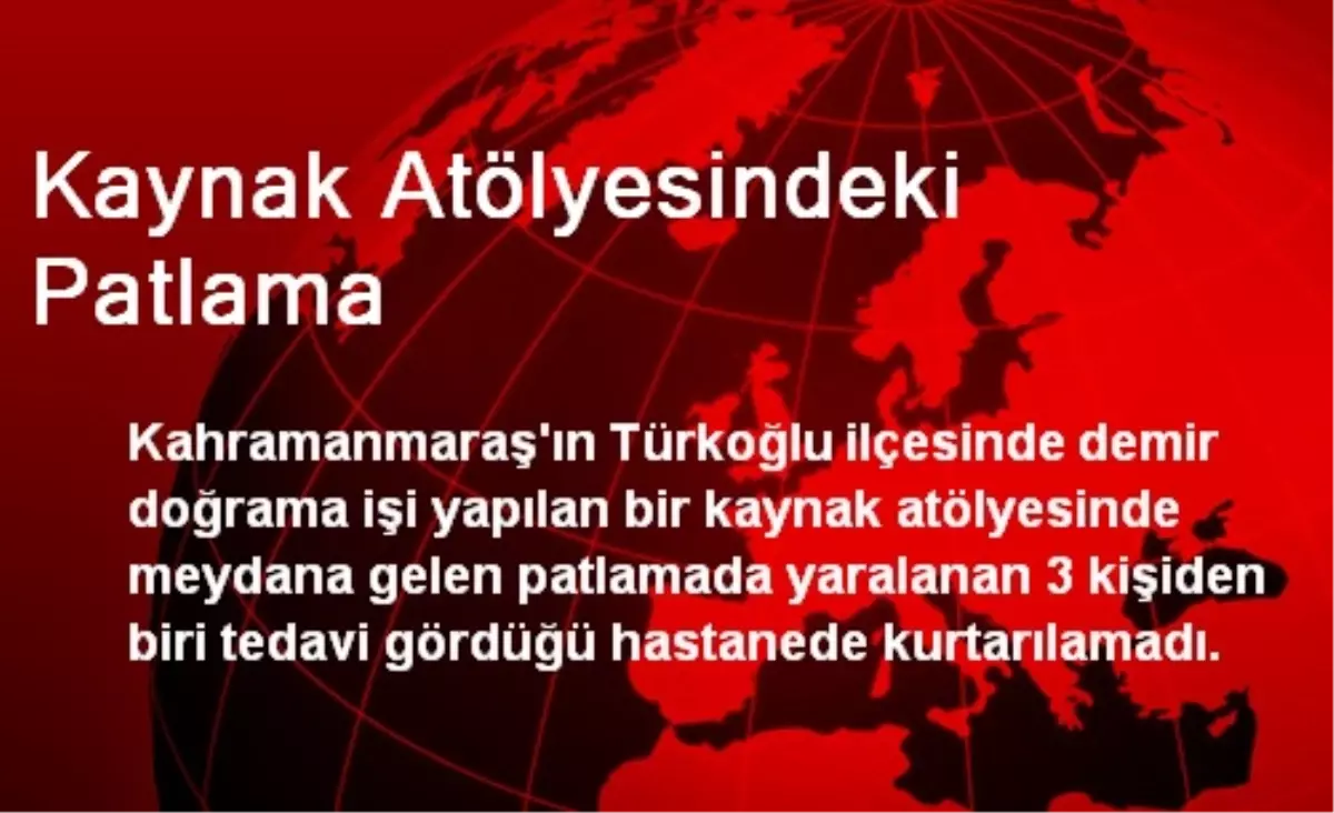 Kaynak Atölyesindeki Patlama