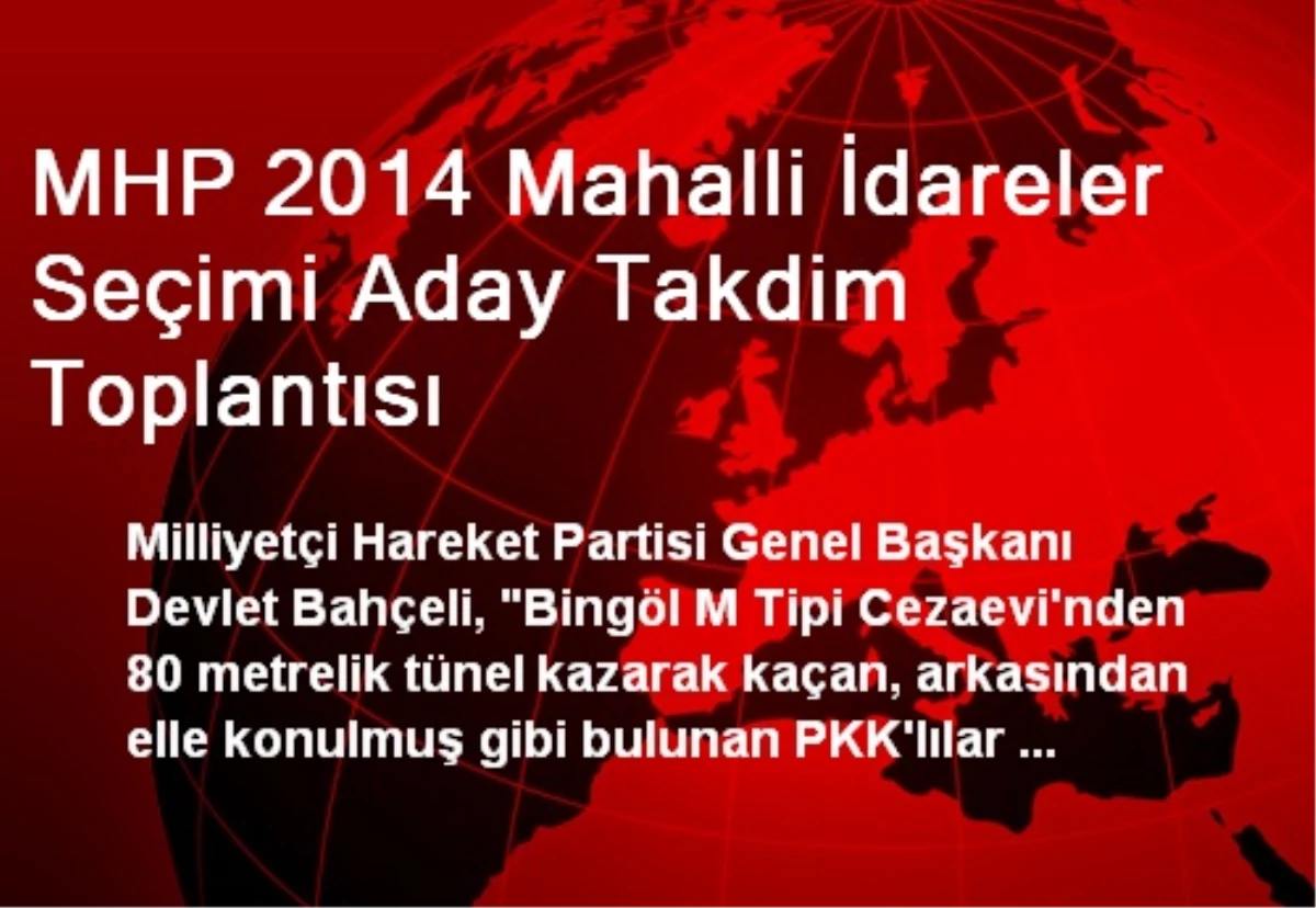 MHP 2014 Mahalli İdareler Seçimi Aday Takdim Toplantısı