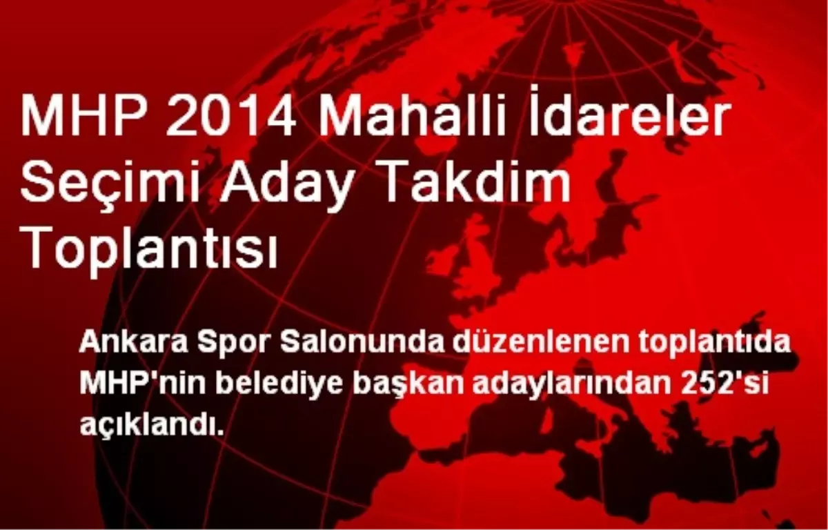 MHP 2014 Mahalli İdareler Seçimi Aday Takdim Toplantısı