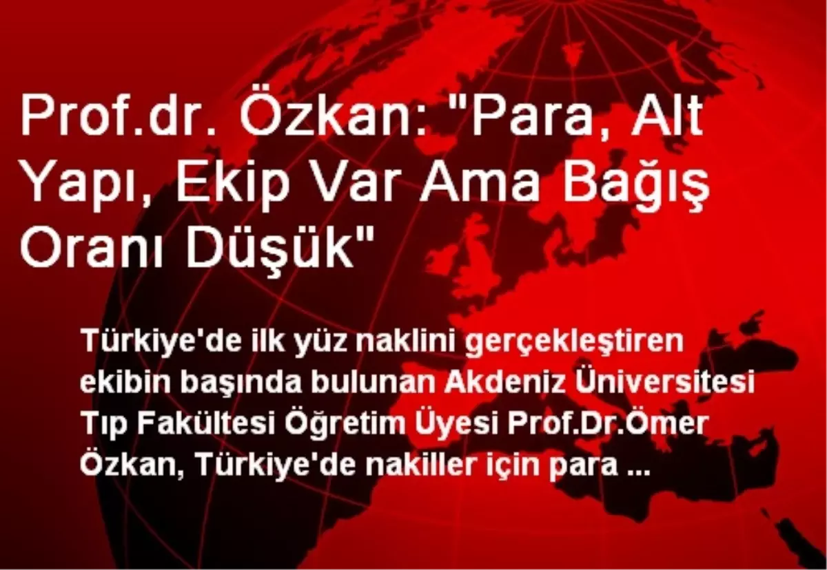 Prof.dr. Özkan: "Para, Alt Yapı, Ekip Var Ama Bağış Oranı Düşük"