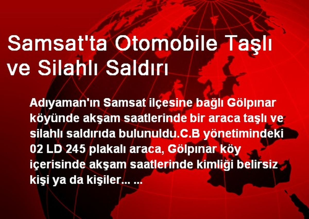 Samsat\'ta Otomobile Taşlı ve Silahlı Saldırı
