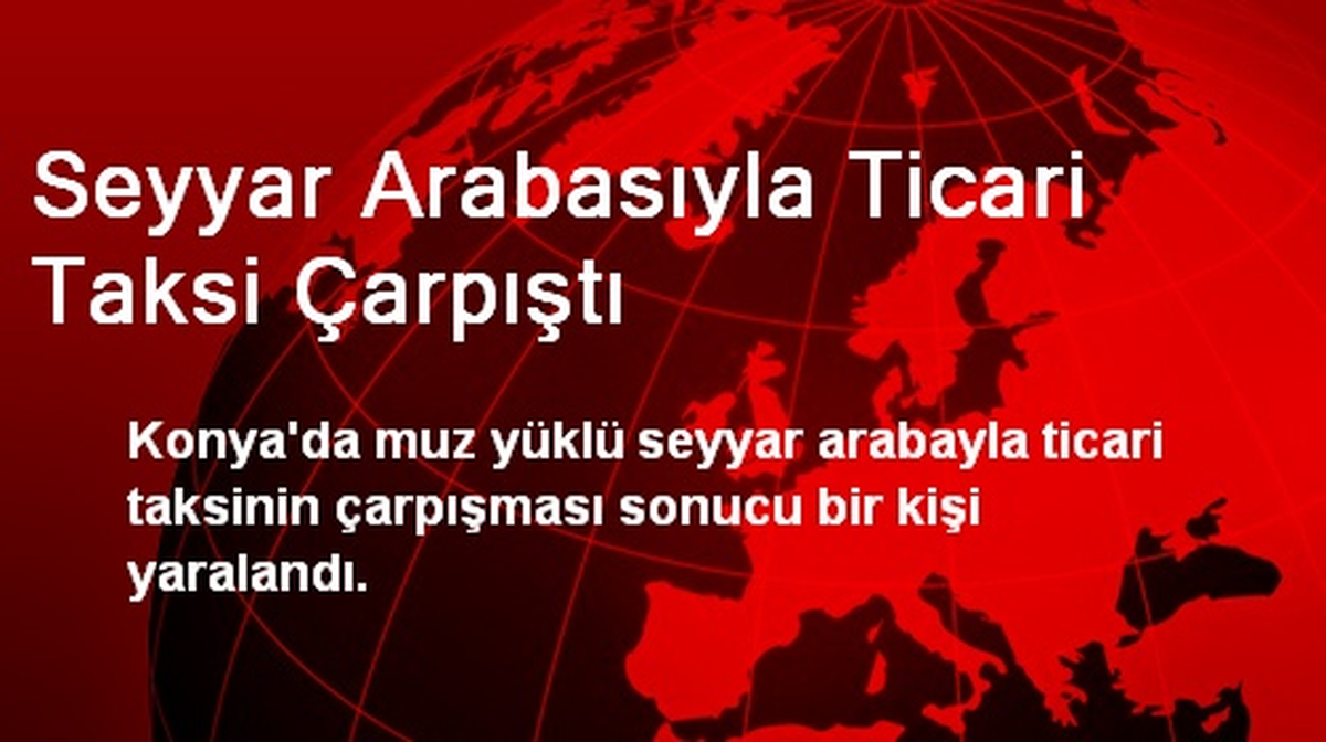 Seyyar Arabasıyla Ticari Taksi Çarpıştı