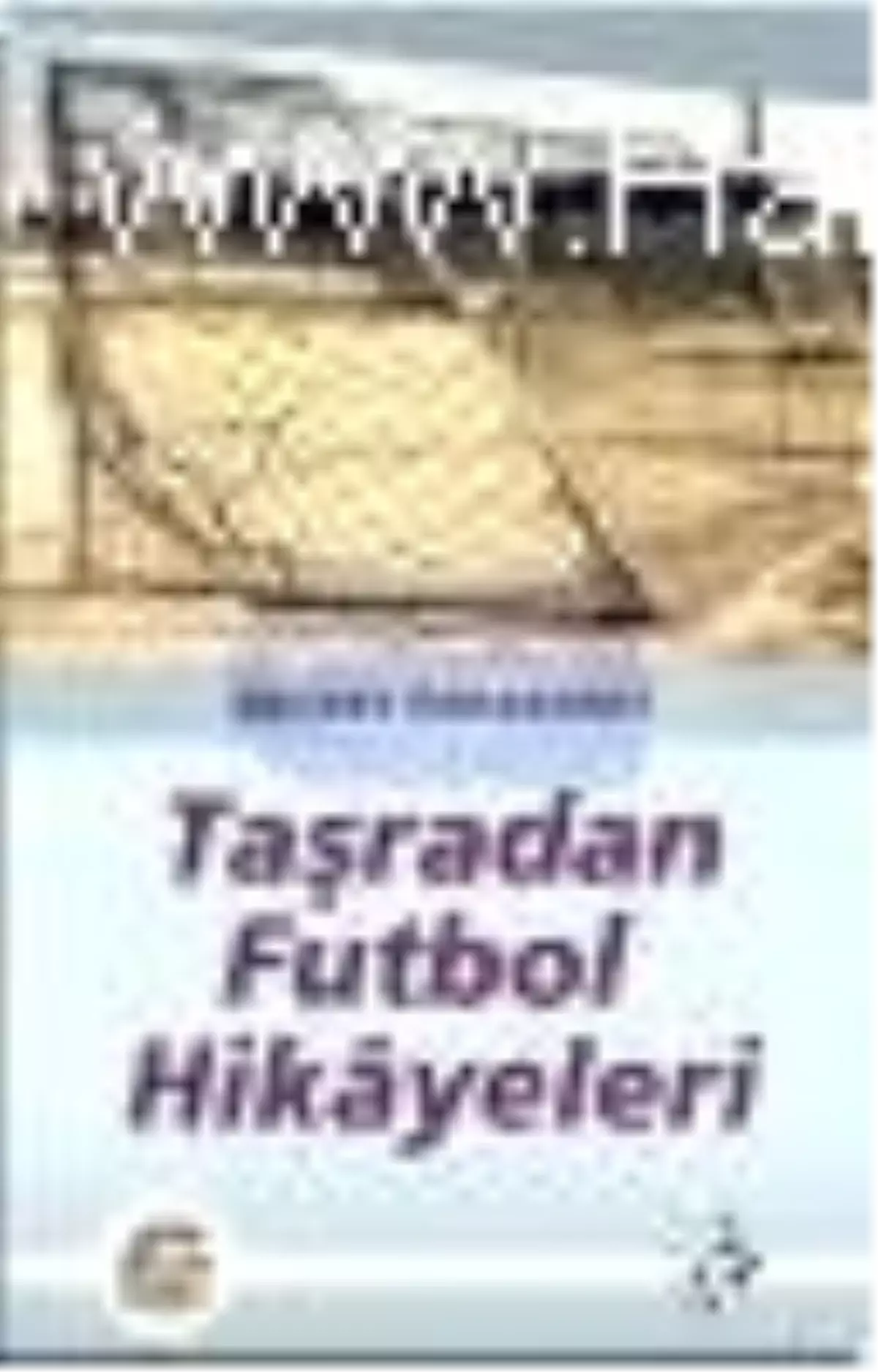 Taşradan Futbol Hikayeleri Kitabı