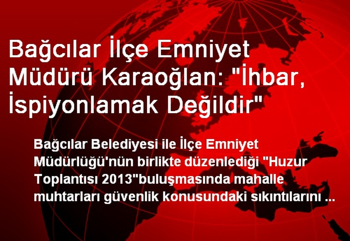 Bağcılar İlçe Emniyet Müdürü Karaoğlan: "İhbar, İspiyonlamak Değildir"