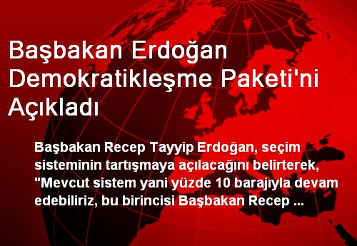 Başbakan Erdoğan Demokratikleşme Paketi\'ni Açıkladı