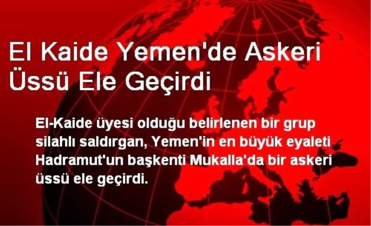 El Kaide Yemen\'de Askeri Üssü Ele Geçirdi