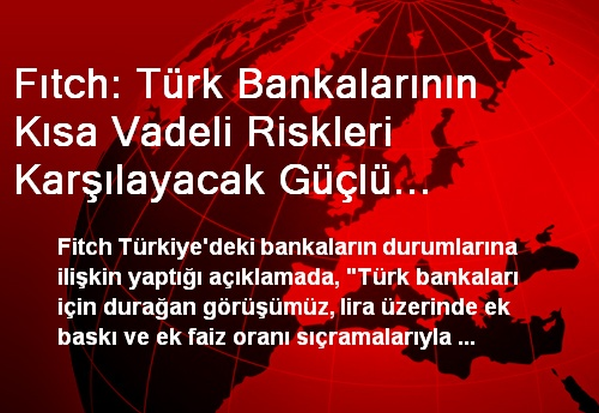 Fıtch: Türk Bankalarının Güçlü Tamponları Var