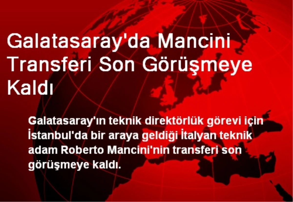Galatasaray\'da Mancini Transferi Son Görüşmeye Kaldı
