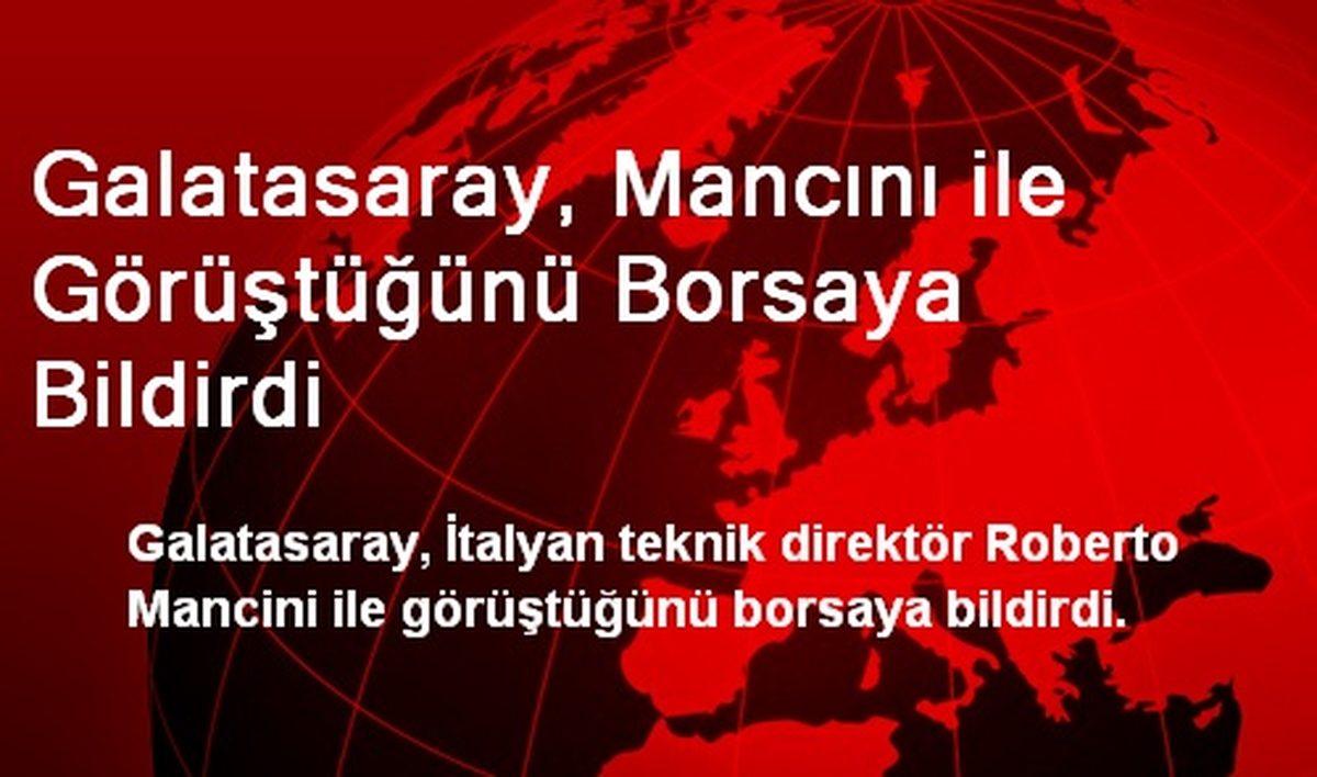 Galatasaray, Mancini ile Görüştüğünü Borsaya Bildirdi