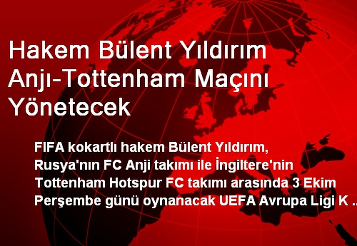 Hakem Bülent Yıldırım Anjı-Tottenham Maçını Yönetecek