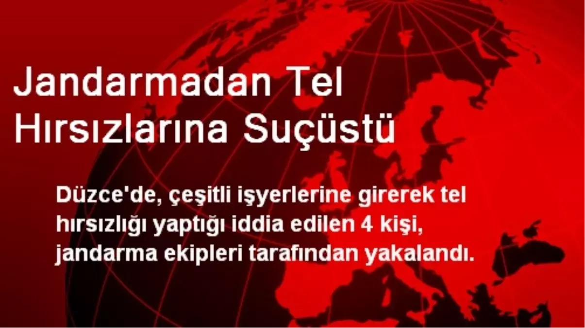 Jandarmadan Tel Hırsızlarına Suçüstü