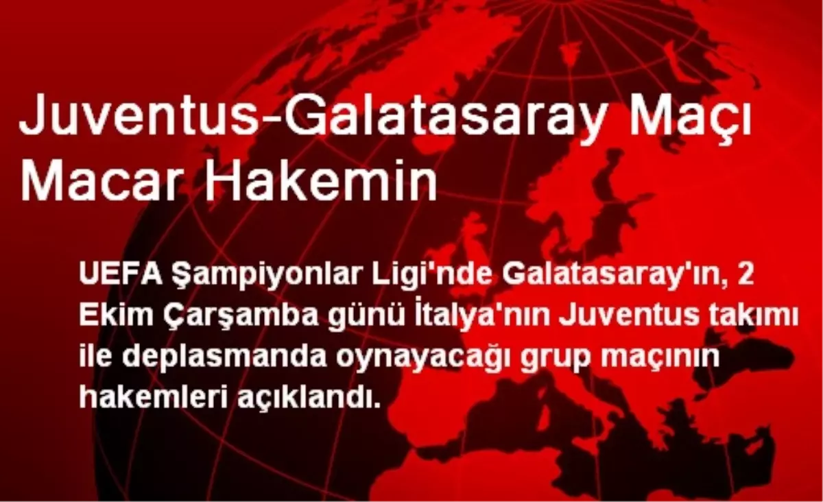 Juventus-Galatasaray Maçı Macar Hakemin