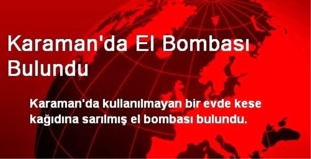 Karaman\'da El Bombası Bulundu