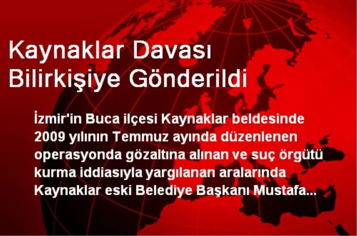 Kaynaklar Davası Bilirkişiye Gönderildi