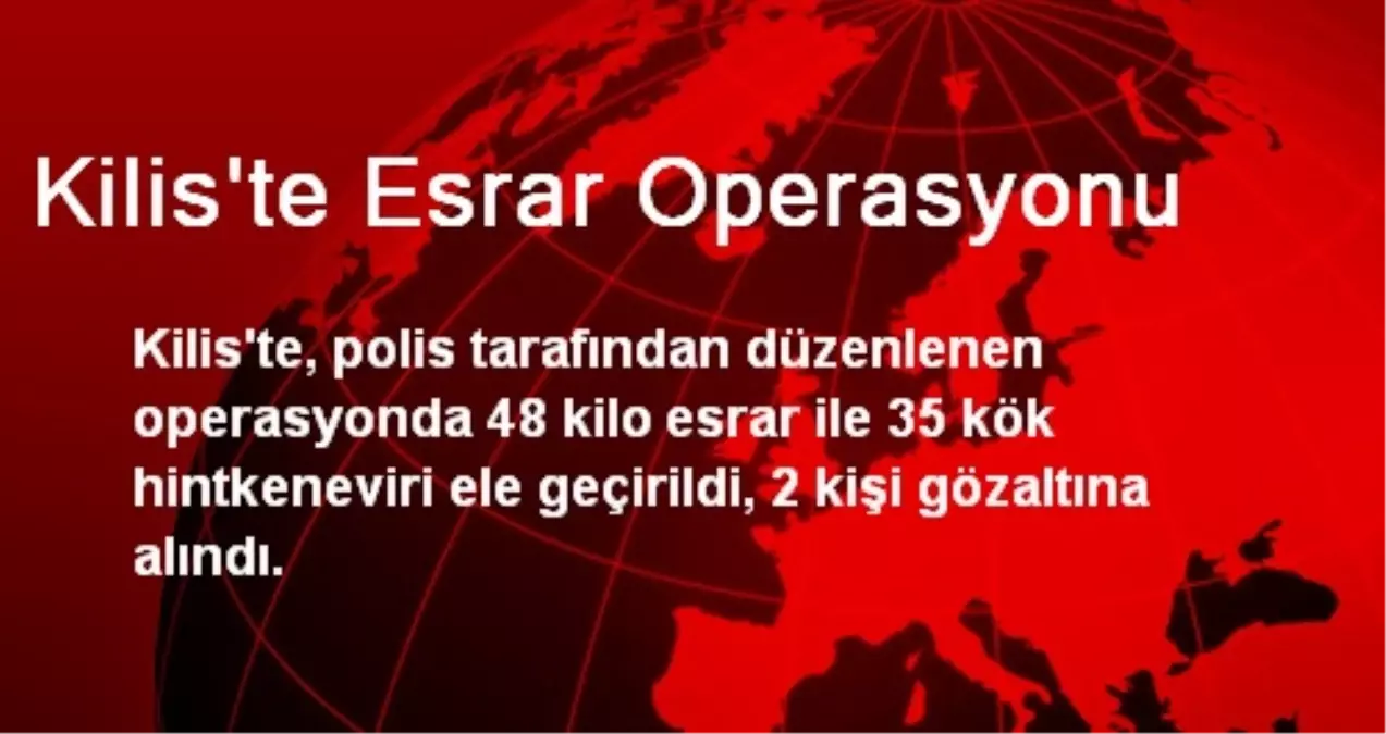 Kilis\'te Esrar Operasyonu