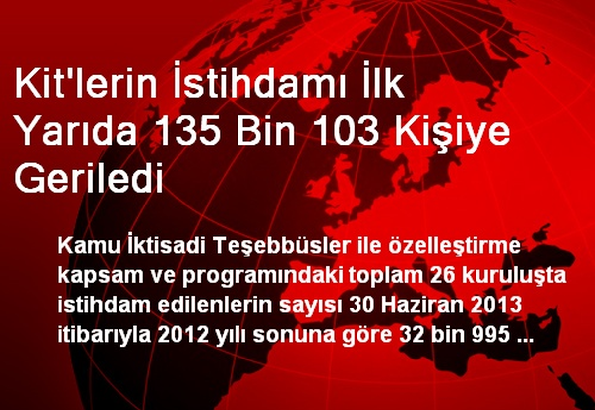 Kit\'lerin İstihdamı İlk Yarıda 135 Bin 103 Kişiye Geriledi
