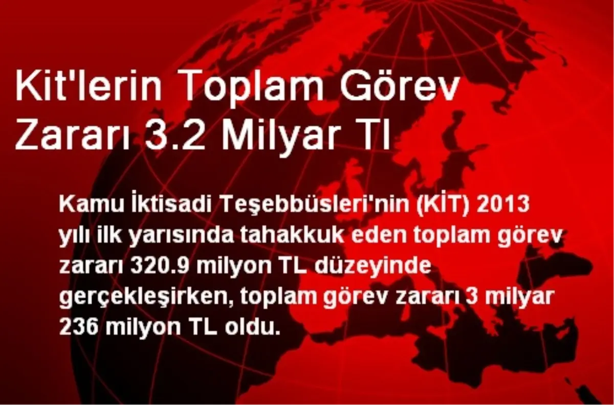 Kit\'lerin Toplam Görev Zararı 3.2 Milyar Tl