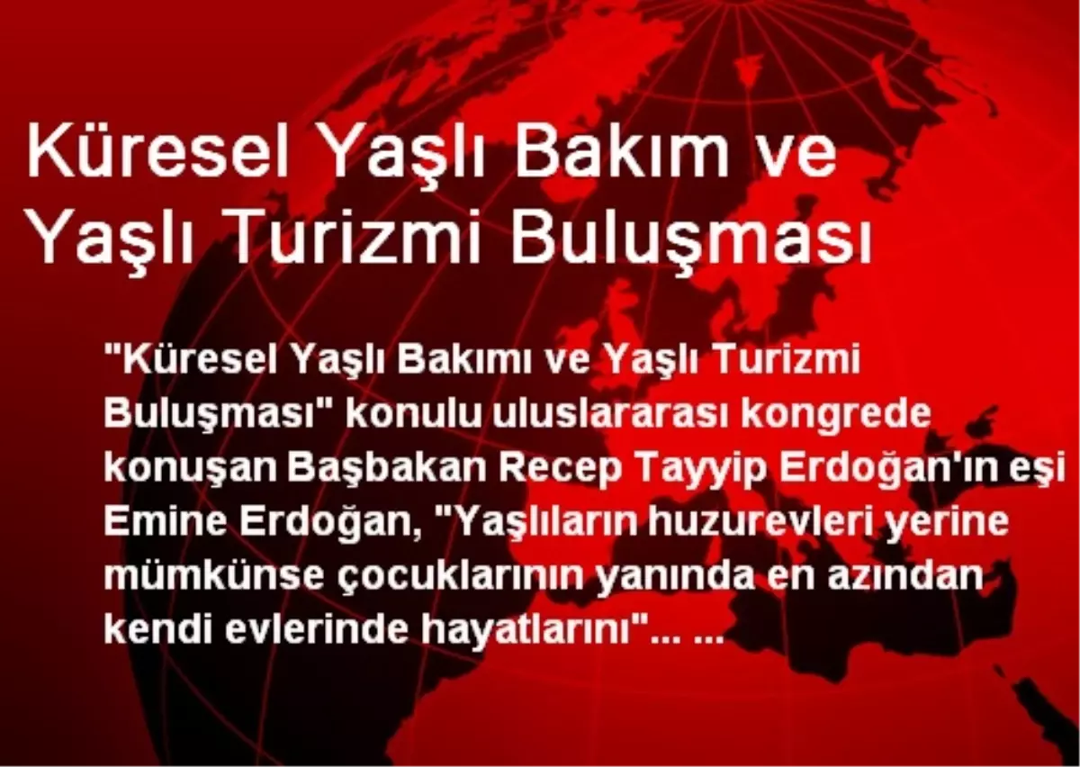 Küresel Yaşlı Bakım ve Yaşlı Turizmi Buluşması