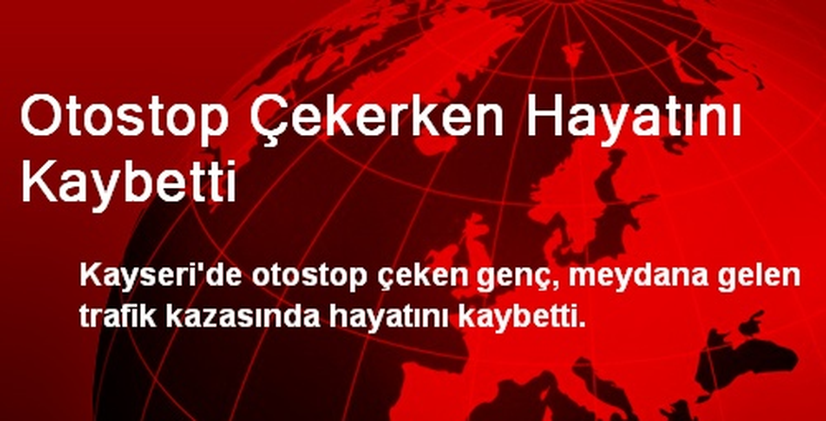 Otostop Çekerken Hayatını Kaybetti
