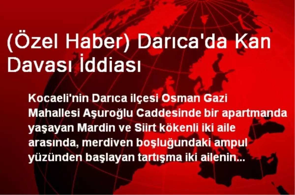 (Özel Haber) Darıca\'da Kan Davası İddiası