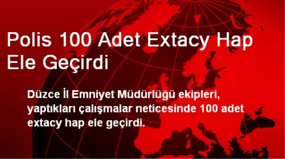 Polis 100 Adet Extacy Hap Ele Geçirdi