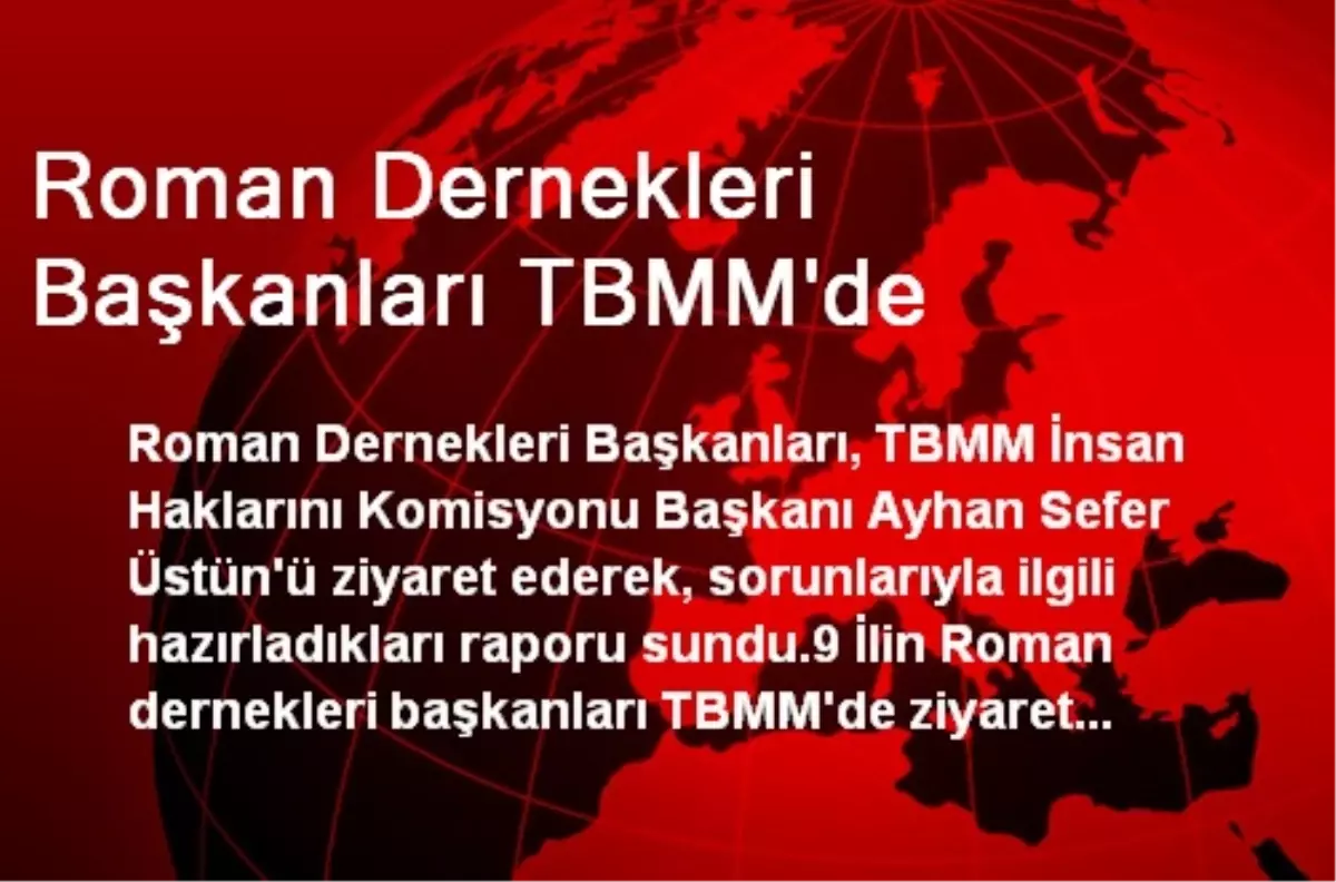 Roman Dernekleri Başkanları TBMM\'de